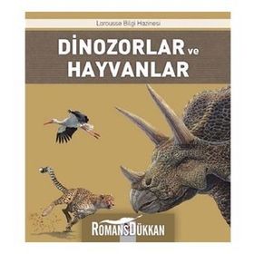 Dinozorlar ve Hayvanlar - Larousse Bilgi Hazinesi - Benoit Delalandre