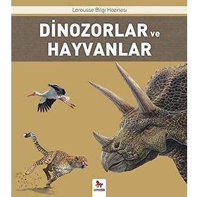 Dinozorlar ve Hayvanlar - Larousse Bilgi Hazinesi - Benoit Delalandre