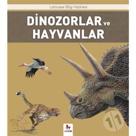 Dinozorlar ve Hayvanlar - Larousse Bilgi Hazinesi - Benoit Delalandre