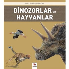 Dinozorlar ve Hayvanlar - Larousse Bilgi Hazinesi - Benoit Delalandre