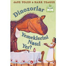 Dinozorlar Yemeklerini Nasıl Yer? / Jane Yolen / Beyaz Balina Yayınları