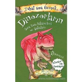 Dinozorların Sıra Dışı Hikayeleri ve Şakaları - Tuhaf Ama Gerçek - John Townsend