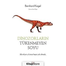 Dinozorların Tükenmeyen Soyu- Bernhard Kegel