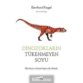 Dinozorların Tükenmeyen Soyu- Bernhard Kegel