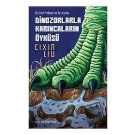 Dinozorlarla Karıncaların Öyküsü Cixin Liu