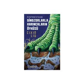 Dinozorlarla Karıncaların Öyküsü Cixin Liu