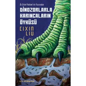 Dinozorlarla Karıncaların Öyküsü Cixin Liu