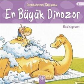 Dinozorlarla Tanışalım - En Büyük Dinozor - Brakiyozor - Anna Obiols