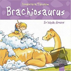 Dinozorlarla Tanışalım - En Büyük Dinozor - Brakiyozor - Anna Obiols