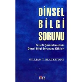 DINSEL BILGI SORUNU FELSEFÎ ÇÖZÜMLEMELERİN DINSEL BILGI SORUNUNA ETKILERI - WILLIAM T. BLACKSTONE