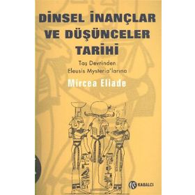 Dinsel İnançlar ve Düşünceler Tarihi 1 - mircae eliade