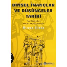 Dinsel İnançlar ve Düşünceler Tarihi 1 - mircae eliade