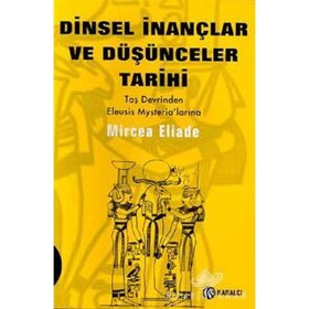 Dinsel İnançlar ve Düşünceler Tarihi 1 - mircae eliade