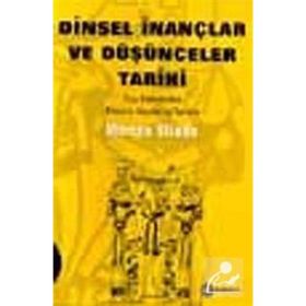 Dinsel İnançlar ve Düşünceler Tarihi - 1 Taş Devrinden Eleusis Mysteria´larına - Mircae Eliade