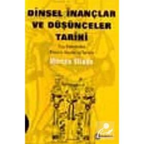 Dinsel İnançlar ve Düşünceler Tarihi - 1 Taş Devrinden Eleusis Mysteria´larına - Mircae Eliade