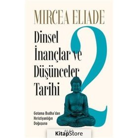 Dinsel İnançlar ve Düşünceler Tarihi 2 - mircae eliade