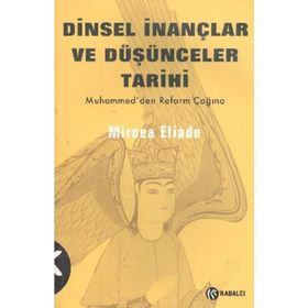 DINSEL İNANÇLAR VE DÜŞÜNCELER TARIHI - 3 HZ. MUHAMMED´DEN REFORMLAR ÇAĞINA - MIRCAE ELIADE