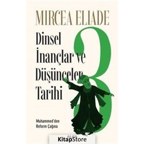 Dinsel İnançlar ve Düşünceler Tarihi 3 - mircae eliade