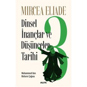 Dinsel İnançlar ve Düşünceler Tarihi 3 - mircae eliade