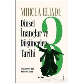 Dinsel İnançlar ve Düşünceler Tarihi 3 - mircae eliade