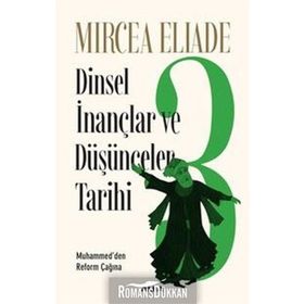 Dinsel İnançlar ve Düşünceler Tarihi 3 - Mircea Eliade