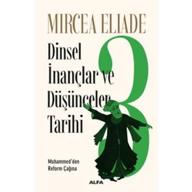 Dinsel İnançlar ve Düşünceler Tarihi 3 - Mircea Eliade