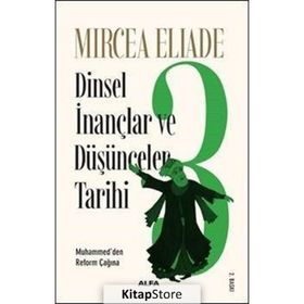 Dinsel İnançlar ve Düşünceler Tarihi 3 - Mircea Eliade