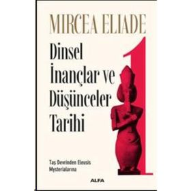 Dinsel İnançlar ve Düşünceler Tarihi 3 - Mircea Eliade