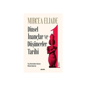 Dinsel İnançlar ve Düşünceler Tarihi 3 - Mircea Eliade