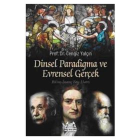 DINSEL PARADIGMA VE EVRENSEL GERÇEK BILIM-İNANÇ FAY HATTI - CENGIZ YALÇIN