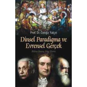 DINSEL PARADIGMA VE EVRENSEL GERÇEK BILIM-İNANÇ FAY HATTI - CENGIZ YALÇIN