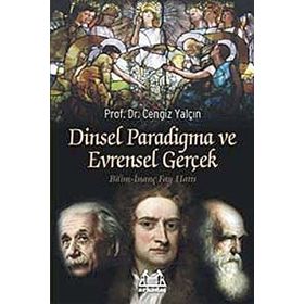 DINSEL PARADIGMA VE EVRENSEL GERÇEK BILIM-İNANÇ FAY HATTI - CENGIZ YALÇIN