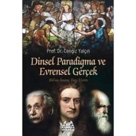 Dinsel Paradigma ve Evrensel Gerçek Bilim-İnanç Fay Hattı - Cengiz Yalçın
