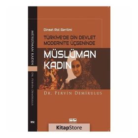 Dinsel Rol Gerilimi Türkiye’de Din Devlet Modernite Üçgeninde Müslüman Kadın - Pervin Demirulus
