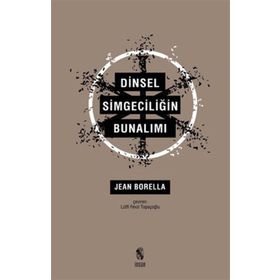 Dinsel Simgeciliğin Bunalımı - Jean Borella