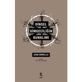 Dinsel Simgeciliğin Bunalımı - Jean Borella