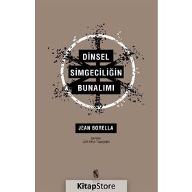 Dinsel Simgeciliğin Bunalımı - Jean Borella