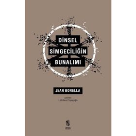 Dinsel Simgeciliğin Bunalımı - Jean Borella