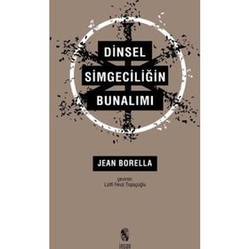 Dinsel Simgeciliğin Bunalımı - Jean Borella