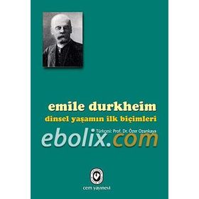 DINSEL YAŞAMIN İLK BİÇİMLERİ - EMILE DURKHEIM