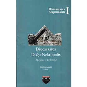 Diocaesarea Doğu Nekropolis Ümit Aydınoğlu