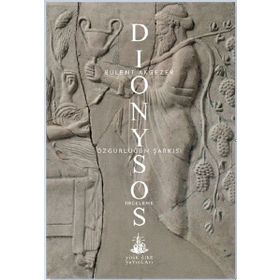 Dionysos – Özgürlüğün Şarkısı - Bülent Akgezer