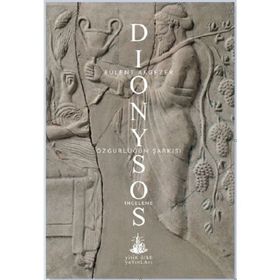 Dionysos – Özgürlüğün Şarkısı - Bülent Akgezer
