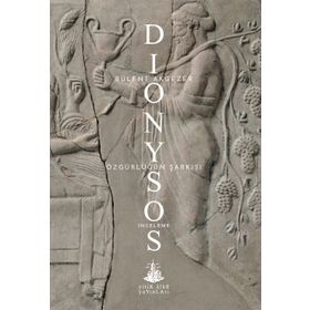 Dionysos – Özgürlüğün Şarkısı - Bülent Akgezer