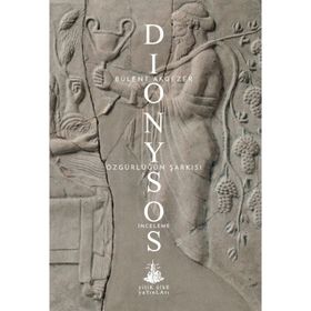 Dionysos – Özgürlüğün Şarkısı - Bülent Akgezer
