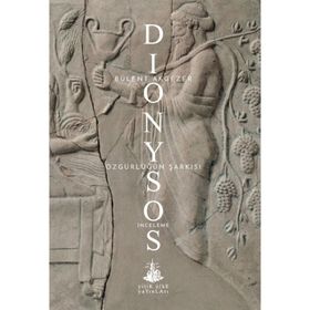 Dionysos – Özgürlüğün Şarkısı - Bülent Akgezer