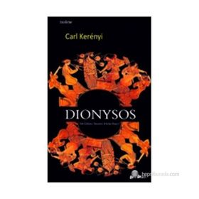 DIONYSOS YOK EDILMEZ YAŞAMIN ARKETIP İMGESI - CARL KERENYI