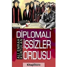 DİPLOMALI İŞSİZLER ORDUSU - ALI EMRAH KURTULAN