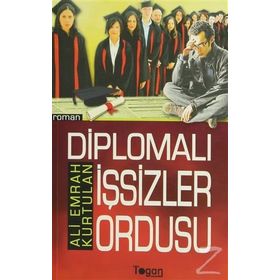 DİPLOMALI İŞSİZLER ORDUSU - ALI EMRAH KURTULAN