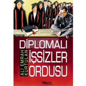 DİPLOMALI İŞSİZLER ORDUSU - ALI EMRAH KURTULAN